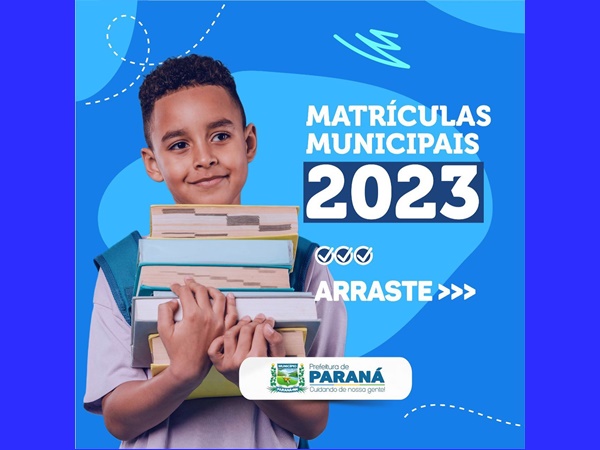 Período de matrículas para o ano letivo de 2023, nas Escolas da Rede Municipal de Ensino do município.